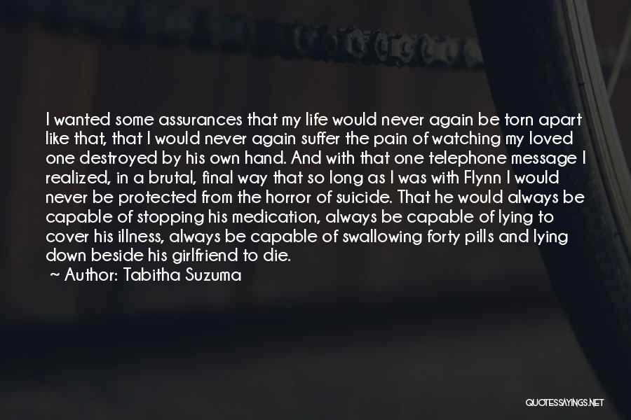 Tabitha Suzuma Quotes: I Wanted Some Assurances That My Life Would Never Again Be Torn Apart Like That, That I Would Never Again