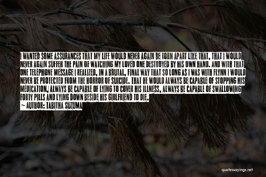 Tabitha Suzuma Quotes: I Wanted Some Assurances That My Life Would Never Again Be Torn Apart Like That, That I Would Never Again