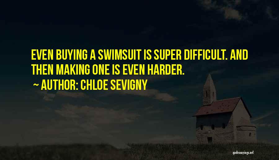 Chloe Sevigny Quotes: Even Buying A Swimsuit Is Super Difficult. And Then Making One Is Even Harder.
