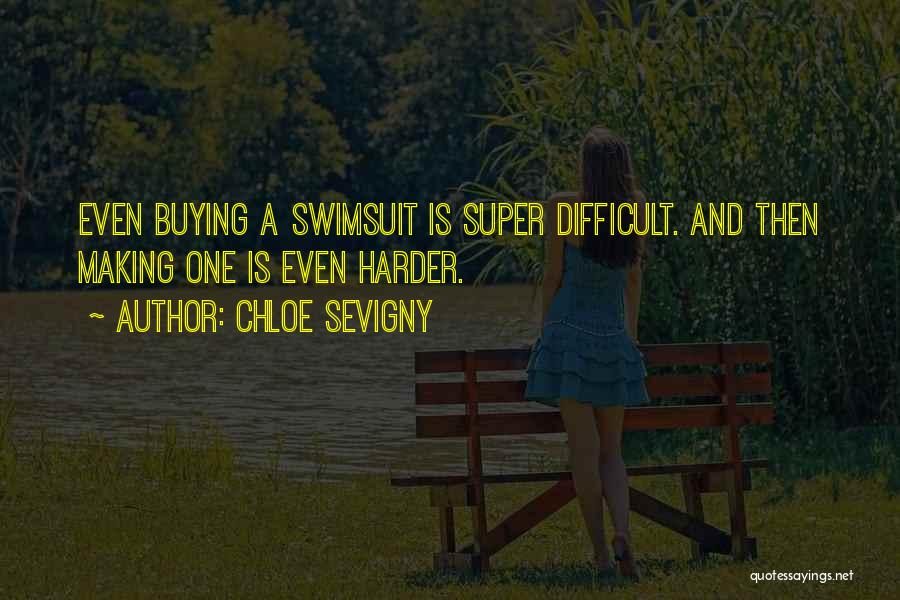 Chloe Sevigny Quotes: Even Buying A Swimsuit Is Super Difficult. And Then Making One Is Even Harder.