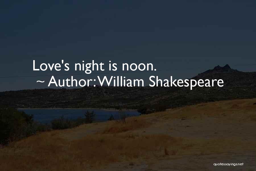 William Shakespeare Quotes: Love's Night Is Noon.