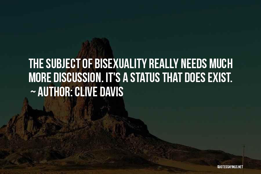 Clive Davis Quotes: The Subject Of Bisexuality Really Needs Much More Discussion. It's A Status That Does Exist.