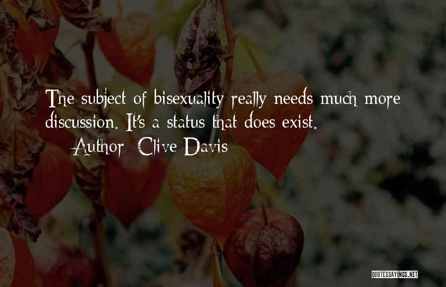 Clive Davis Quotes: The Subject Of Bisexuality Really Needs Much More Discussion. It's A Status That Does Exist.