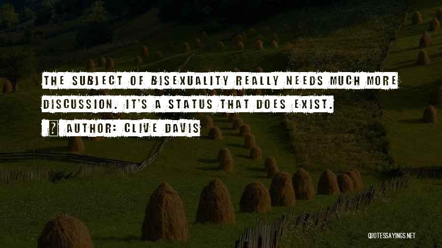Clive Davis Quotes: The Subject Of Bisexuality Really Needs Much More Discussion. It's A Status That Does Exist.