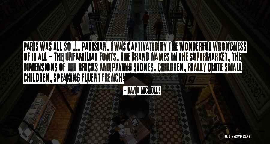 88900401 Quotes By David Nicholls 88900401 Quotes By David Nicholls