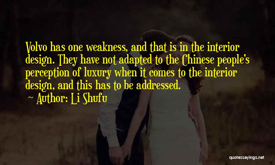 Li Shufu Quotes: Volvo Has One Weakness, And That Is In The Interior Design. They Have Not Adapted To The Chinese People's Perception