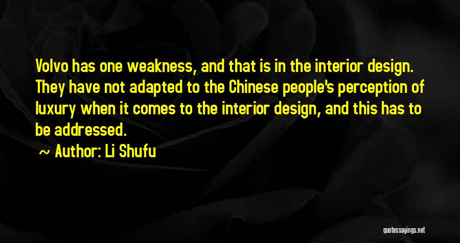 Li Shufu Quotes: Volvo Has One Weakness, And That Is In The Interior Design. They Have Not Adapted To The Chinese People's Perception