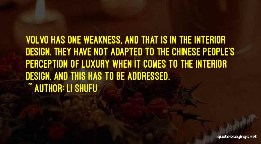 Li Shufu Quotes: Volvo Has One Weakness, And That Is In The Interior Design. They Have Not Adapted To The Chinese People's Perception