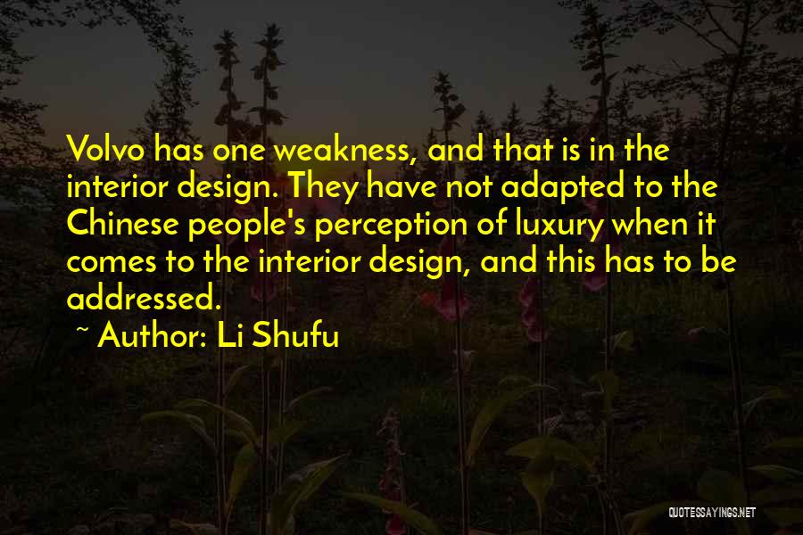 Li Shufu Quotes: Volvo Has One Weakness, And That Is In The Interior Design. They Have Not Adapted To The Chinese People's Perception