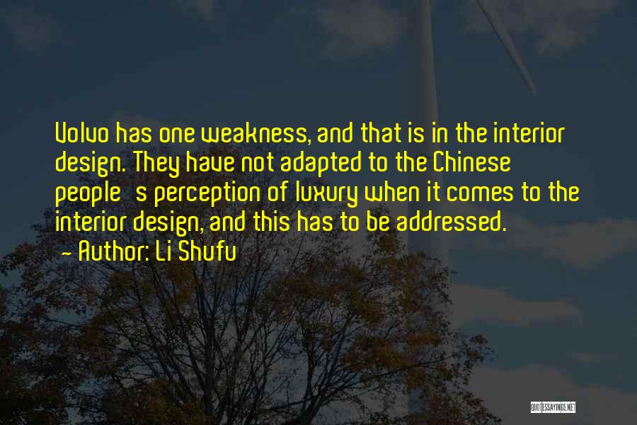 Li Shufu Quotes: Volvo Has One Weakness, And That Is In The Interior Design. They Have Not Adapted To The Chinese People's Perception
