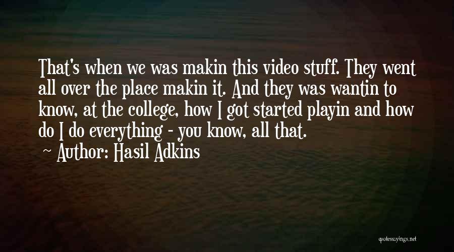 Hasil Adkins Quotes: That's When We Was Makin This Video Stuff. They Went All Over The Place Makin It. And They Was Wantin