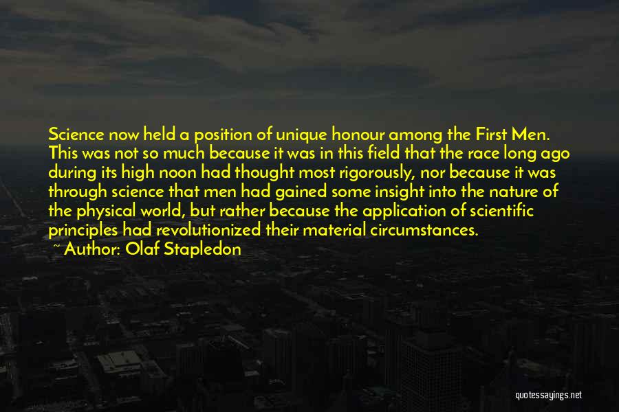 Olaf Stapledon Quotes: Science Now Held A Position Of Unique Honour Among The First Men. This Was Not So Much Because It Was