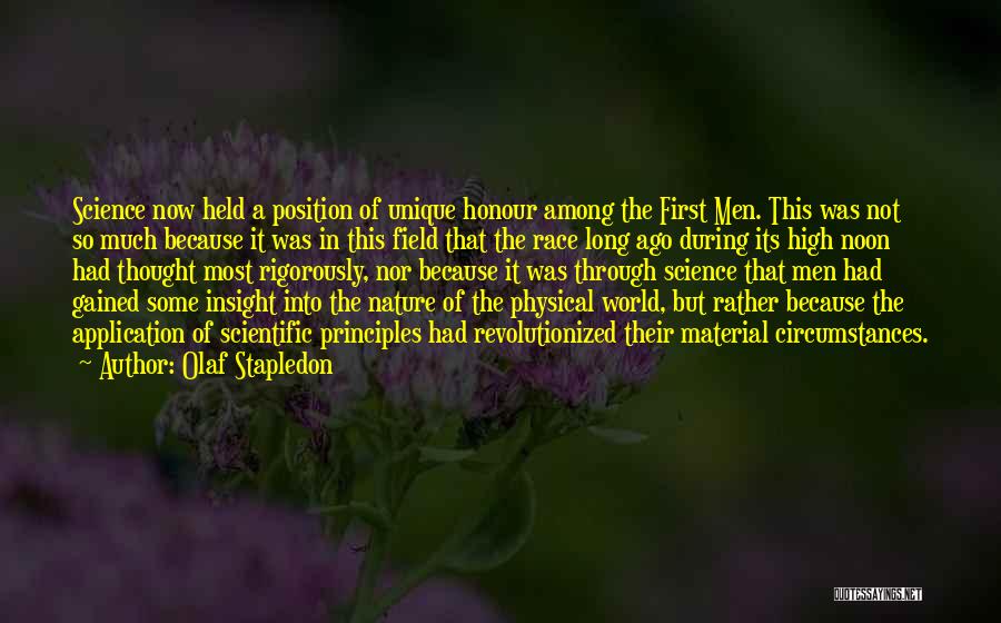 Olaf Stapledon Quotes: Science Now Held A Position Of Unique Honour Among The First Men. This Was Not So Much Because It Was