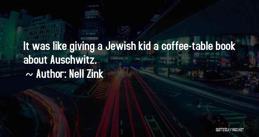 Nell Zink Quotes: It Was Like Giving A Jewish Kid A Coffee-table Book About Auschwitz.