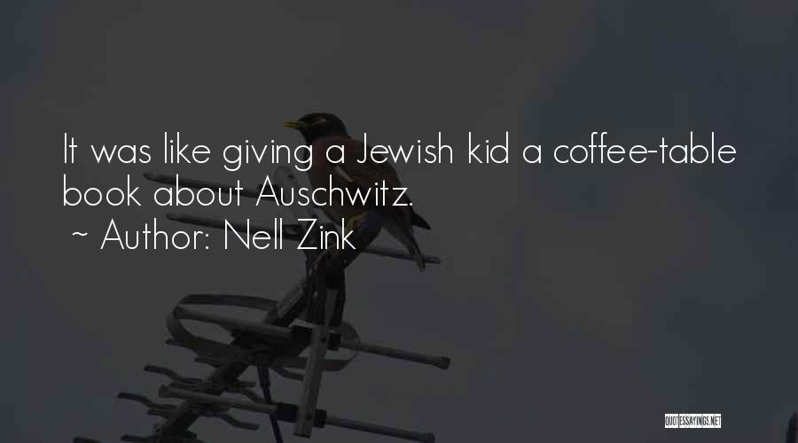 Nell Zink Quotes: It Was Like Giving A Jewish Kid A Coffee-table Book About Auschwitz.