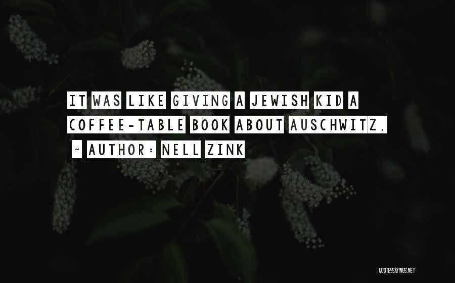 Nell Zink Quotes: It Was Like Giving A Jewish Kid A Coffee-table Book About Auschwitz.