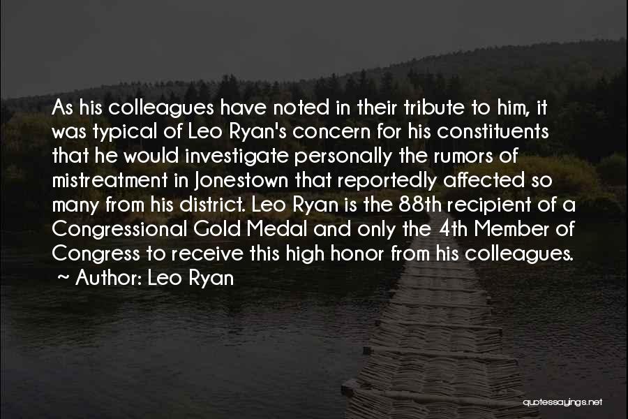 Leo Ryan Quotes: As His Colleagues Have Noted In Their Tribute To Him, It Was Typical Of Leo Ryan's Concern For His Constituents