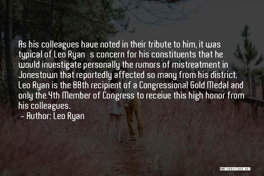 Leo Ryan Quotes: As His Colleagues Have Noted In Their Tribute To Him, It Was Typical Of Leo Ryan's Concern For His Constituents