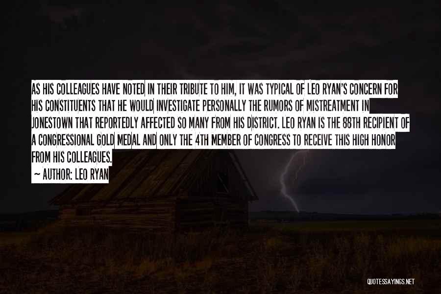 Leo Ryan Quotes: As His Colleagues Have Noted In Their Tribute To Him, It Was Typical Of Leo Ryan's Concern For His Constituents