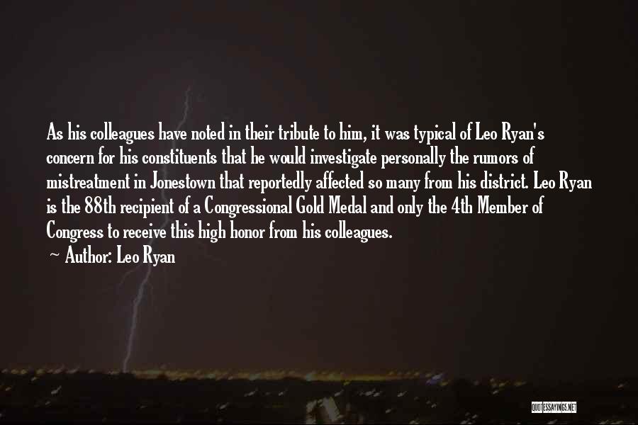 Leo Ryan Quotes: As His Colleagues Have Noted In Their Tribute To Him, It Was Typical Of Leo Ryan's Concern For His Constituents