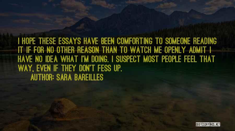 Sara Bareilles Quotes: I Hope These Essays Have Been Comforting To Someone Reading It If For No Other Reason Than To Watch Me