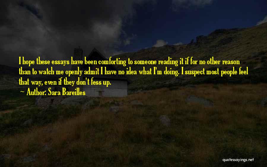 Sara Bareilles Quotes: I Hope These Essays Have Been Comforting To Someone Reading It If For No Other Reason Than To Watch Me