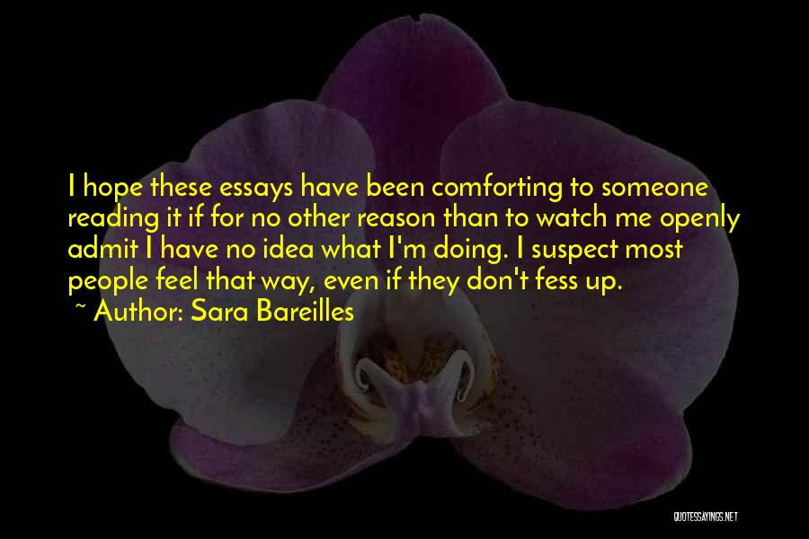 Sara Bareilles Quotes: I Hope These Essays Have Been Comforting To Someone Reading It If For No Other Reason Than To Watch Me