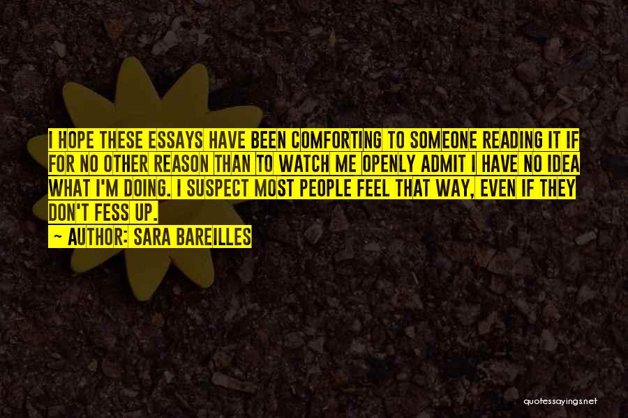 Sara Bareilles Quotes: I Hope These Essays Have Been Comforting To Someone Reading It If For No Other Reason Than To Watch Me