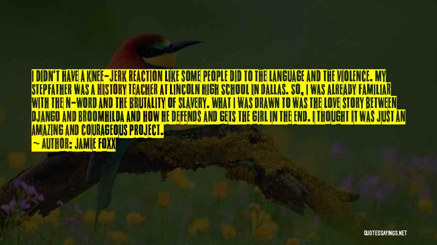 Jamie Foxx Quotes: I Didn't Have A Knee-jerk Reaction Like Some People Did To The Language And The Violence. My Stepfather Was A