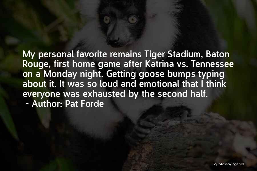 Pat Forde Quotes: My Personal Favorite Remains Tiger Stadium, Baton Rouge, First Home Game After Katrina Vs. Tennessee On A Monday Night. Getting