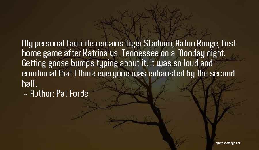 Pat Forde Quotes: My Personal Favorite Remains Tiger Stadium, Baton Rouge, First Home Game After Katrina Vs. Tennessee On A Monday Night. Getting