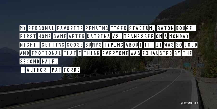 Pat Forde Quotes: My Personal Favorite Remains Tiger Stadium, Baton Rouge, First Home Game After Katrina Vs. Tennessee On A Monday Night. Getting