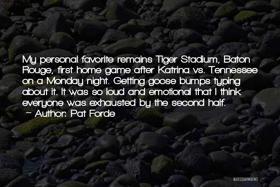 Pat Forde Quotes: My Personal Favorite Remains Tiger Stadium, Baton Rouge, First Home Game After Katrina Vs. Tennessee On A Monday Night. Getting