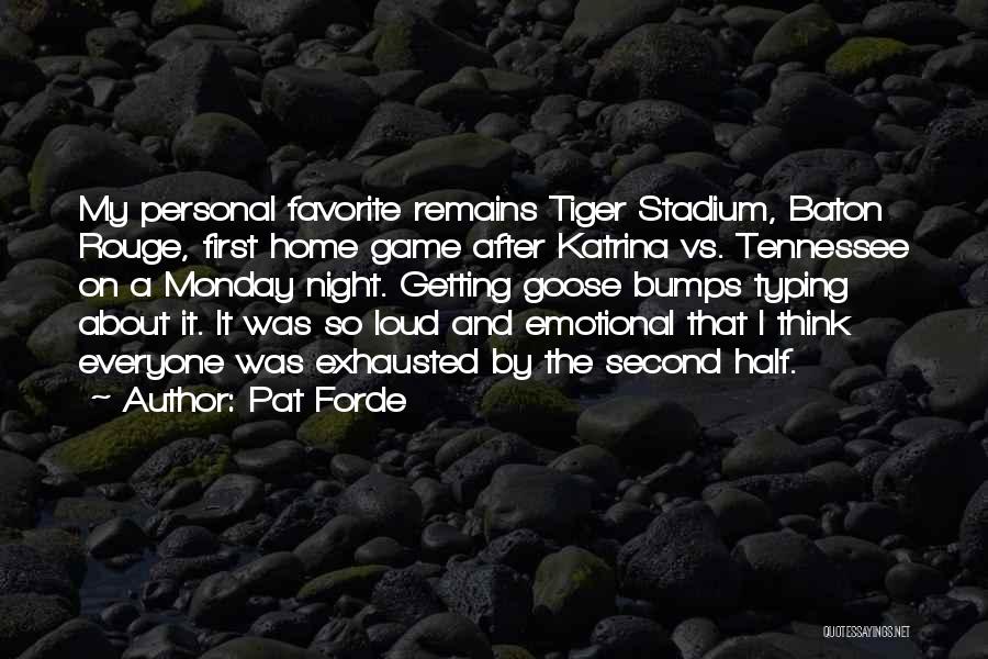 Pat Forde Quotes: My Personal Favorite Remains Tiger Stadium, Baton Rouge, First Home Game After Katrina Vs. Tennessee On A Monday Night. Getting