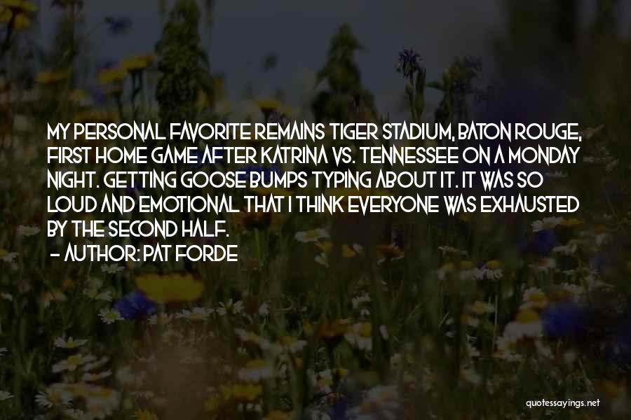 Pat Forde Quotes: My Personal Favorite Remains Tiger Stadium, Baton Rouge, First Home Game After Katrina Vs. Tennessee On A Monday Night. Getting