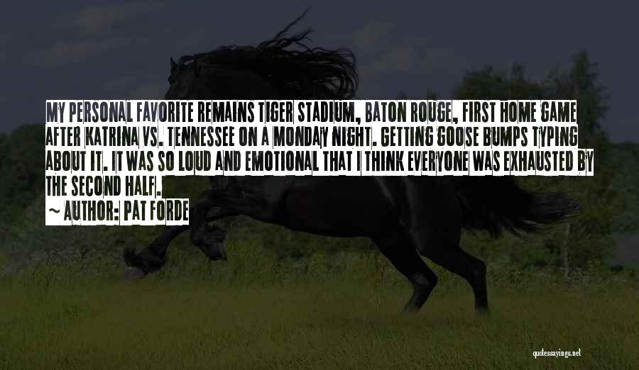 Pat Forde Quotes: My Personal Favorite Remains Tiger Stadium, Baton Rouge, First Home Game After Katrina Vs. Tennessee On A Monday Night. Getting