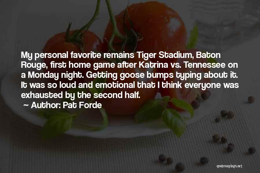 Pat Forde Quotes: My Personal Favorite Remains Tiger Stadium, Baton Rouge, First Home Game After Katrina Vs. Tennessee On A Monday Night. Getting