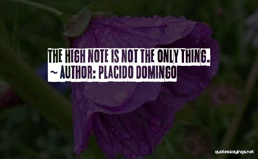 Placido Domingo Quotes: The High Note Is Not The Only Thing.