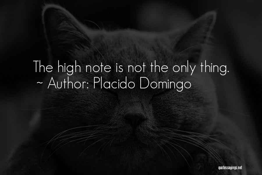 Placido Domingo Quotes: The High Note Is Not The Only Thing.