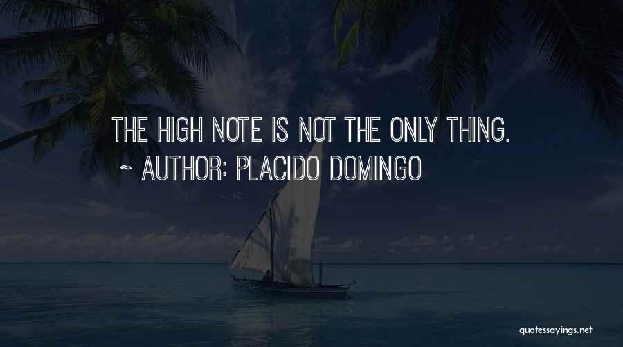 Placido Domingo Quotes: The High Note Is Not The Only Thing.