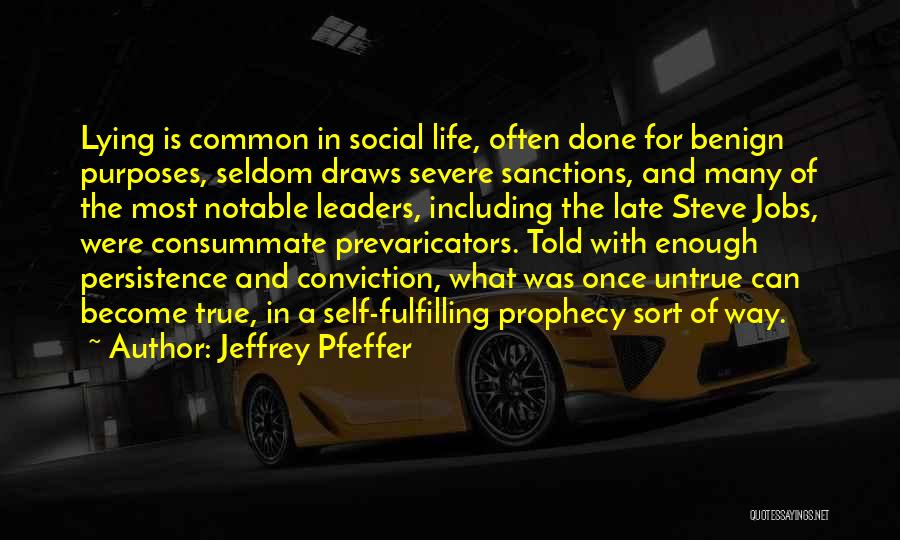 Jeffrey Pfeffer Quotes: Lying Is Common In Social Life, Often Done For Benign Purposes, Seldom Draws Severe Sanctions, And Many Of The Most