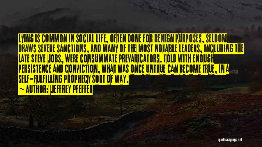 Jeffrey Pfeffer Quotes: Lying Is Common In Social Life, Often Done For Benign Purposes, Seldom Draws Severe Sanctions, And Many Of The Most