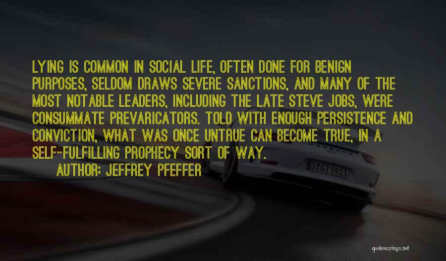 Jeffrey Pfeffer Quotes: Lying Is Common In Social Life, Often Done For Benign Purposes, Seldom Draws Severe Sanctions, And Many Of The Most