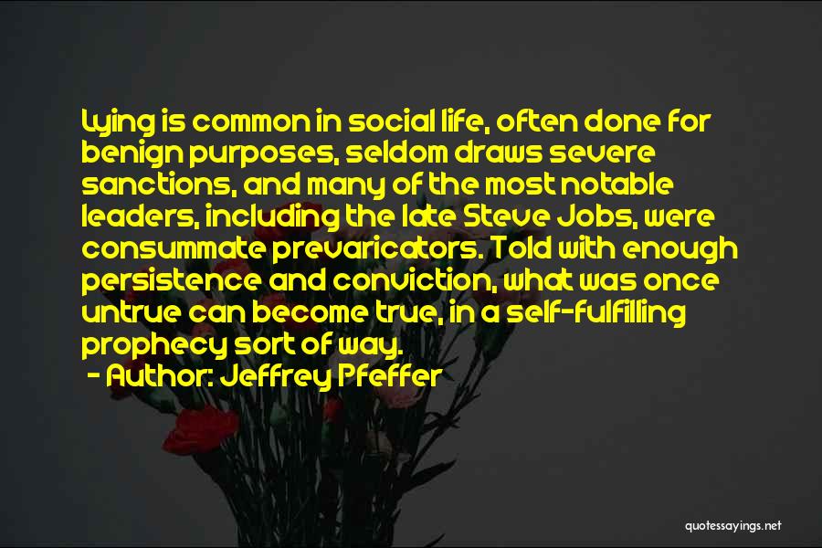 Jeffrey Pfeffer Quotes: Lying Is Common In Social Life, Often Done For Benign Purposes, Seldom Draws Severe Sanctions, And Many Of The Most