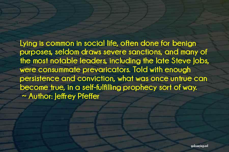 Jeffrey Pfeffer Quotes: Lying Is Common In Social Life, Often Done For Benign Purposes, Seldom Draws Severe Sanctions, And Many Of The Most