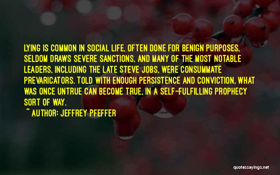 Jeffrey Pfeffer Quotes: Lying Is Common In Social Life, Often Done For Benign Purposes, Seldom Draws Severe Sanctions, And Many Of The Most