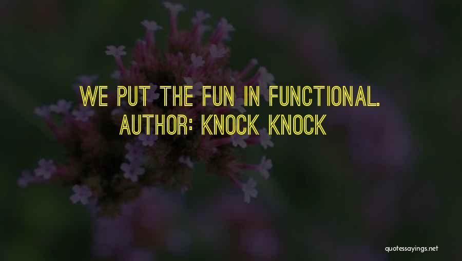Knock Knock Quotes: We Put The Fun In Functional.
