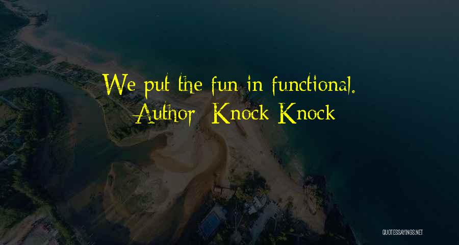 Knock Knock Quotes: We Put The Fun In Functional.