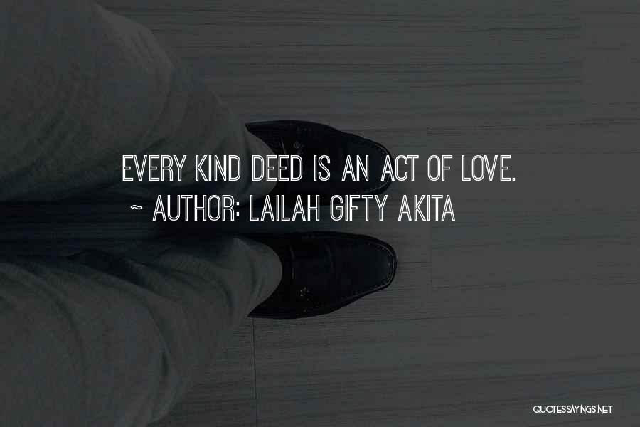 Lailah Gifty Akita Quotes: Every Kind Deed Is An Act Of Love.