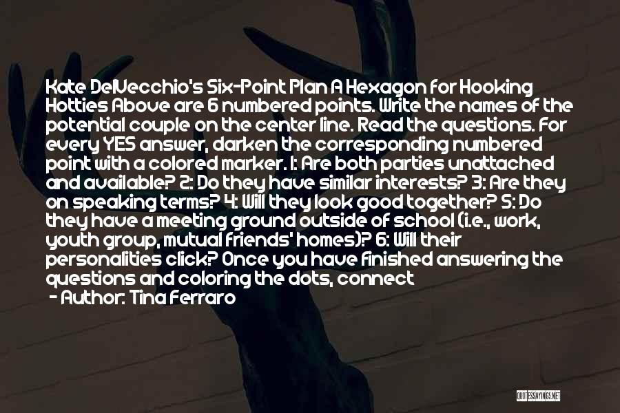 Tina Ferraro Quotes: Kate Delvecchio's Six-point Plan A Hexagon For Hooking Hotties Above Are 6 Numbered Points. Write The Names Of The Potential